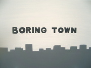 BORING TOWN